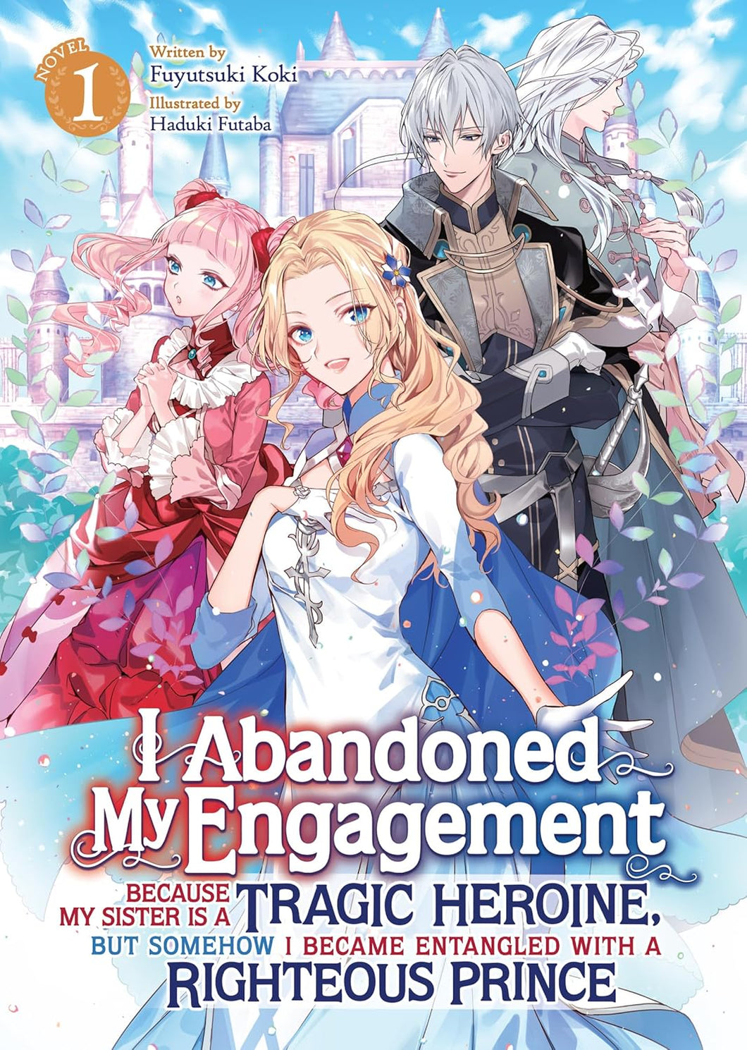 I Abandoned My Engagement Because My Sister is a Tragic Heroine, but Somehow I Became Entangled with a Righteous Prince (Light Novel) Volume 1