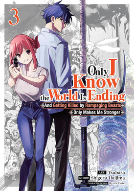 Only I Know the World Is Ending and Getting Killed by Rampaging Beasts Only Makes Me Stronger Volume 3