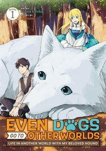 Even Dogs Go to Other Worlds: Life in Another World With My Beloved Hound (Manga) Volume 1