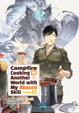 Campfire Cooking in Another World With My Absurd Skill Light Novel Omnibus Volume 2
