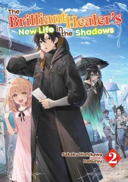 The Brilliant Healer's New Life in the Shadows Light Novel Volume 2