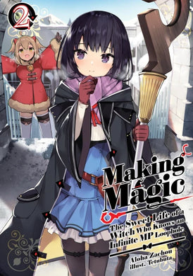 Making Magic: The Sweet Life of a Witch Who Knows an Infinite MP Loophole Light Novel Volume 2