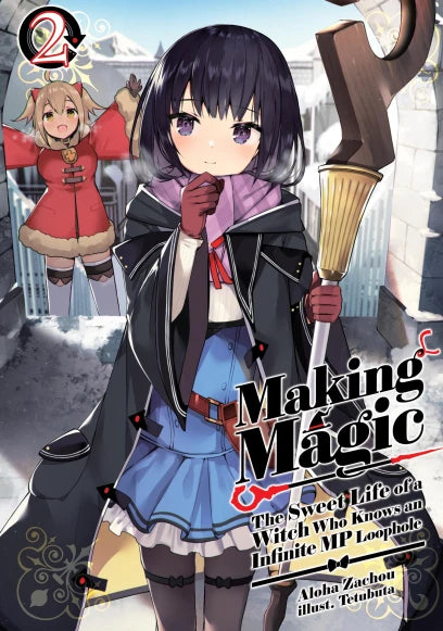 Making Magic: The Sweet Life of a Witch Who Knows an Infinite MP Loophole Light Novel Volume 2