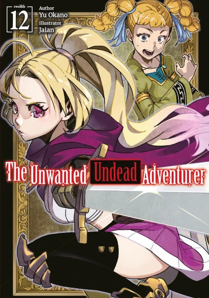 The Unwanted Undead Adventurer Light Novel Volume 12