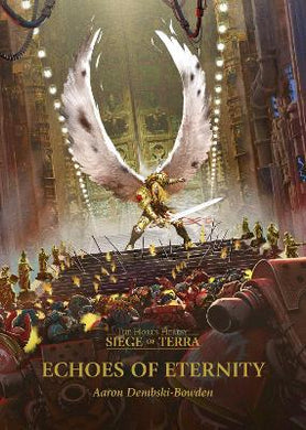 The Horus Heresy: Siege of Terra Book 7 Echoes of Eternity