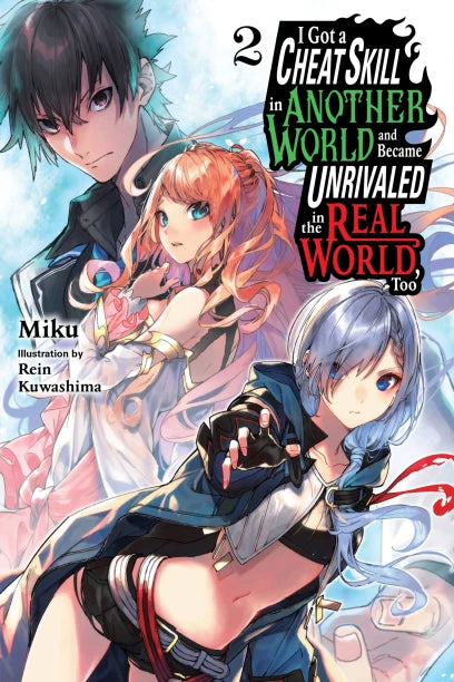 I Got a Cheat Skill in Another World and Became Unrivaled in the Real World, Too, Volume 2 light novel