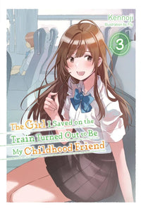 The Girl I Saved On The Train Turned Out To Be My Childhood Friend Light Novel Volume 3