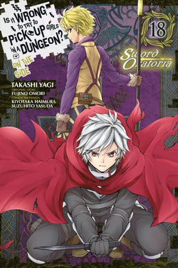 Is It Wrong to Try to Pick Up Girls in a Dungeon? On the Side: Sword Oratoria manga Volume 18