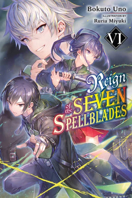 Reign of the Seven Spellblades Light Novel Volume 6