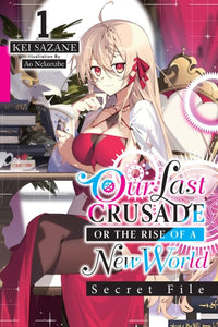 Our Last Crusade or the Rise of a New World: Secret File light novel Volume 1