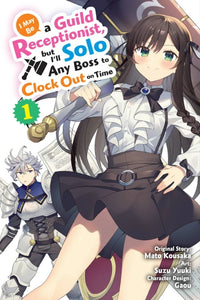 I May Be a Guild Receptionist, but I’ll Solo Any Boss to Clock Out on Time Volume 1 manga