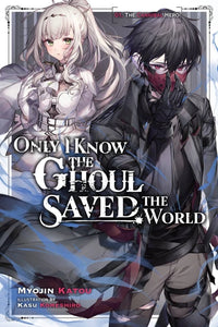 Only I Know the Ghoul Saved the World Light Novel Volume 1