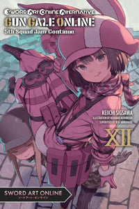 Sword Art Online Alternative Gun Gale Online Light Novel Volume 12: 5th Squad Jam: Continue