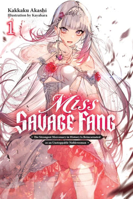 Miss Savage Fang Volume 1: The Strongest Mercenary in History Is Reincarnated as an Unstoppable Noblewoman Light Novel