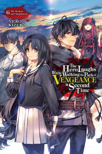 The Hero Laughs While Walking The Path Of Vengeance A Second Time Volume 6 Light Novel