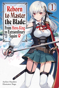 Reborn to Master the Blade: From Hero-King to Extraordinary Squire Volume 1 Light Novel