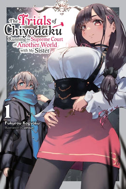 The Trials of Chiyodaku: Running the Supreme Court of Another World With My Sister Volume 1