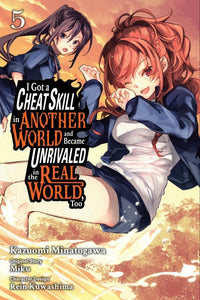 I Got a Cheat Skill in Another World and Became Unrivaled in The Real World, Too Vol 5 (Manga)