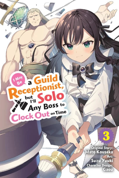 I May Be a Guild Receptionist, but I’ll Solo Any Boss to Clock Out on Time Volume 3 Manga