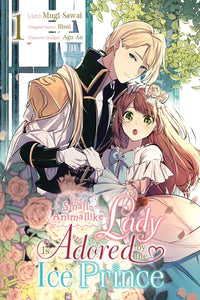 The Small-Animallike Lady Is Adored by the Ice Prince Volume 1