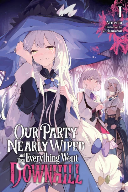 Our Party Nearly Wiped and Then Everything Went Downhill Light Novel Volume 1