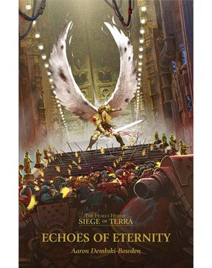Echoes Of Eternity The Horus Heresy Siege of Terror Book 7