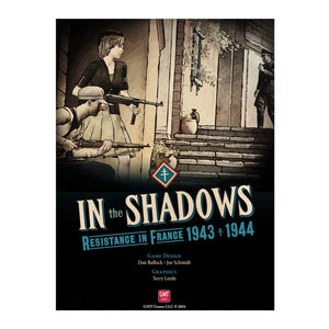 In the Shadows: Resistance in France 1943-1944