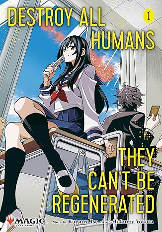 Destroy All Humans- They Can't Be Regenerated. A Magic- The Gathering Manga Volume 1