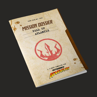 Outgunned Adventure RPG: Mission Dossier - Fall of Atlantis