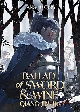 Ballad of Sword and Wine: Qiang Jin Jiu Novel Volume 6
