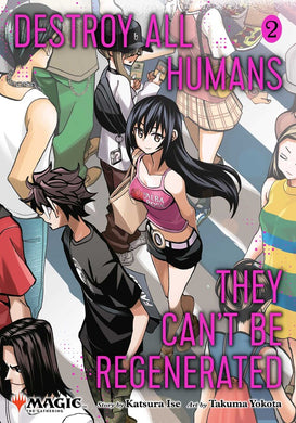 Destroy All Humans- They Can't Be Regenerated. A Magic- The Gathering Manga Volume 2