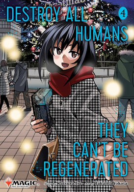 Destroy All Humans- They Can't Be Regenerated. A Magic- The Gathering Manga Volume 4