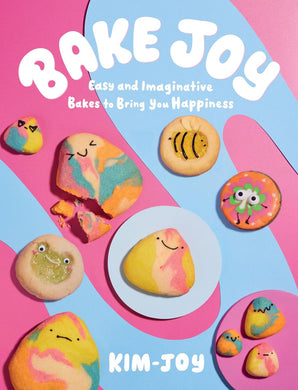 Bake Joy: Easy And Imaginative Bakes To Bring You Happiness Hardcover