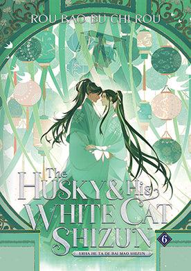 Husky and His White Cat Shizun: Erha He Ta De Bai Mao Shizun (Novel) Vol. 6