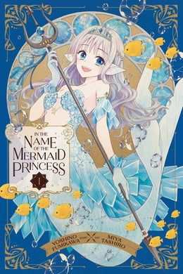 In the Name of the Mermaid Princess Volume 1