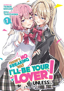 There’s No Freaking Way I’ll be Your Lover! Unless… (Light Novel) Volume 1