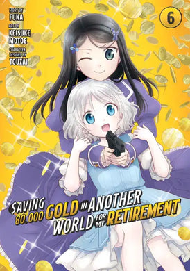 Saving 80,000 Gold in Another World for My Retirement Manga Volume 6