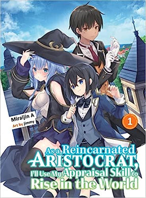 As A Reincarnated Aristocrat, I'll Use My Appraisal Skill To Rise In The World Volume 1 Light Novel
