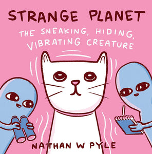 Strange Planet: The Sneaking, Hiding, Vibrating Creature