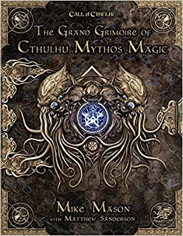 Call of Cthulhu: The Grand Grimoire of Cthulhu Mythos Magic