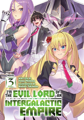 I'm the Evil Lord of an Intergalactic Empire! Light Novel Volume 3