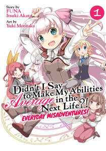 Didn't I Say To Make My Abilities Average In The Next Life?! Everyday Misadventures Volume 1