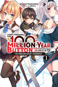 I Kept Pressing the 100-Million-Year Button And Came Out on Top Light Novel Volume 1