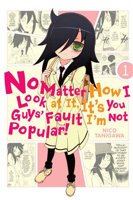 No Matter How I Look at It, It's You Guys' Fault I'm Not Popular! Volume 1