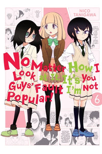 No Matter How I Look at It, It's You Guys' Fault I'm Not Popular! Volume 6