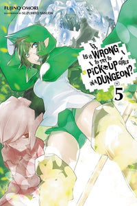 Is It Wrong to Try to Pick Up Girls in a Dungeon? Light Novel Volume 5