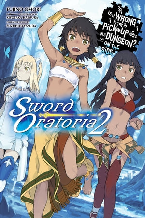 Is It Wrong to Try to Pick Up Girls in a Dungeon? On the Side: Sword Oratoria Light Novel Volume 2