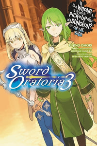 Is It Wrong to Try to Pick Up Girls in a Dungeon? On the Side: Sword Oratoria Light Novel Volume 3