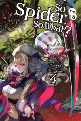 So I'm a Spider, So What? Light Novel Volume 4