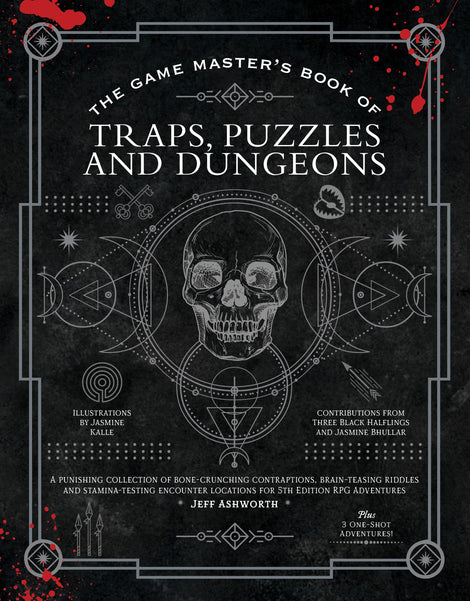 The Game Master's Book of Traps, Puzzles and Dungeons: A Punishing Collection of Bone-Crunching Contraptions, Brain-Teasing Riddles and ... Locations ... Locations for 5th Edition RPG Adventures